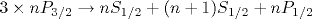 3\times nP_{3/2} \to nS_{1/2} +(n+1)S_{1/2} +nP_{1/2} 