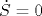 \dot {S}=0