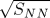 \sqrt {S_{NN}}