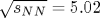 \sqrt {s_{NN}} = 5.02